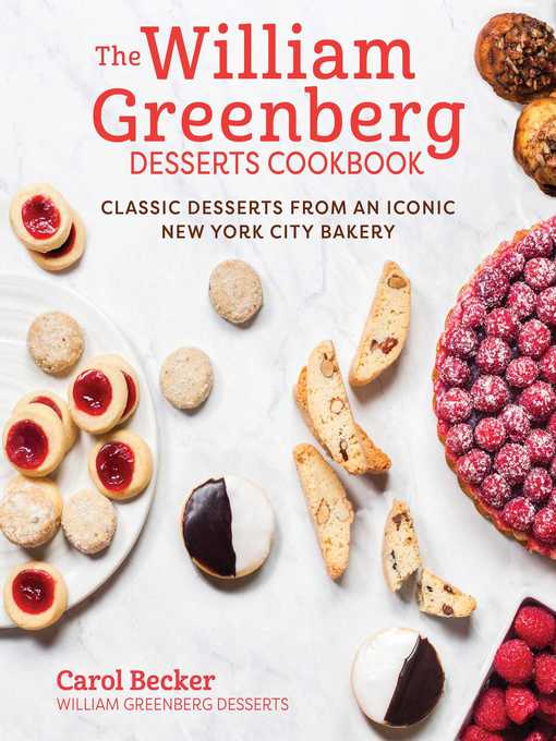 Title details for The William Greenberg Desserts Cookbook: Classic Desserts from an Iconic New York City Bakery by Carol Becker - Available